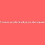 5 zumos excelentes durante el embarazo