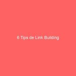 6 Tips de Link Building