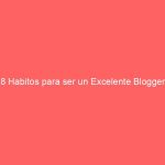 8 Habitos para ser un Excelente Blogger
