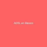 ADSL en Mexico