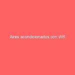 Aires acondicionados con Wifi