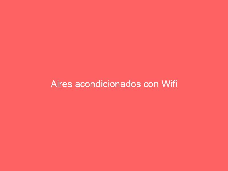 Aires acondicionados con Wifi