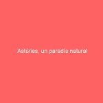 Astúries, un paradís natural