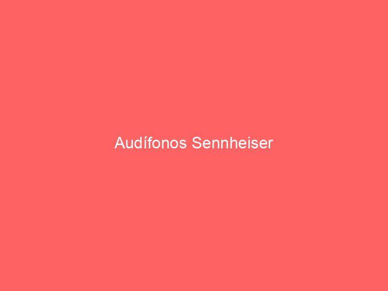 Audífonos Sennheiser