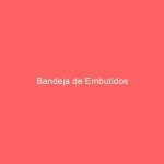 Bandeja de Embutidos