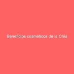Beneficios cosméticos de la Chía