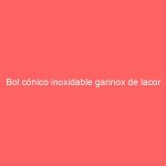 Bol cónico inoxidable garinox de lacor