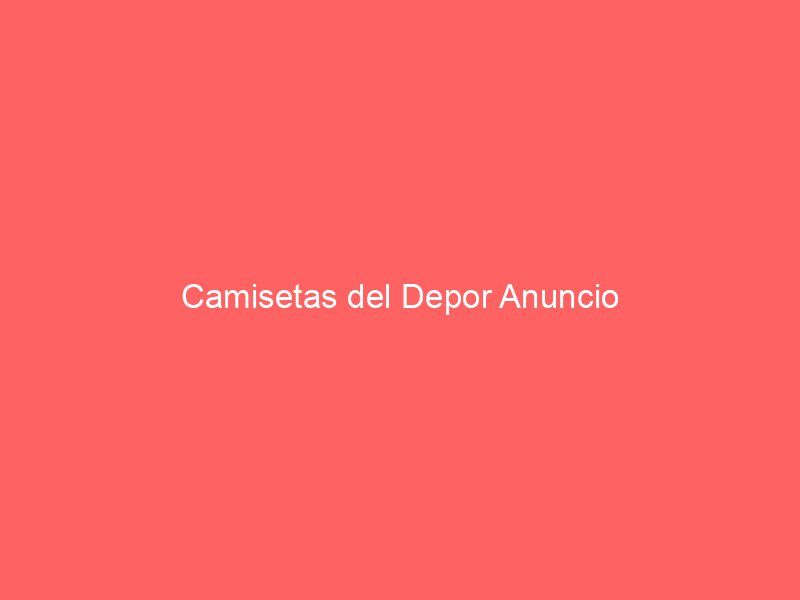 Camisetas del Depor Anuncio