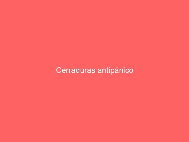 Cerraduras antipánico
