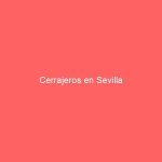 Cerrajeros en Sevilla