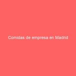Comidas de empresa en Madrid