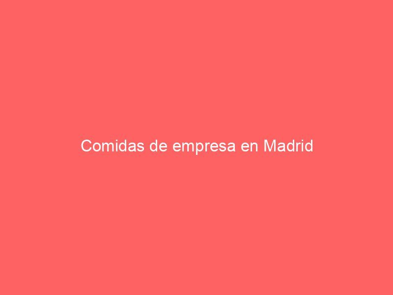 Comidas de empresa en Madrid