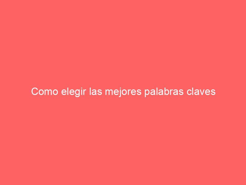 Como elegir las mejores palabras claves