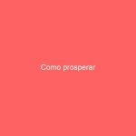 Como prosperar