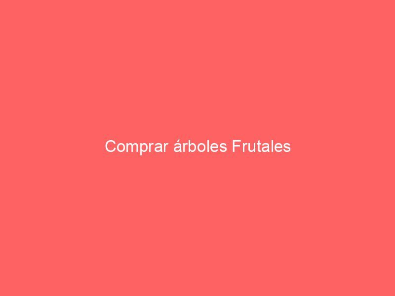 Comprar árboles Frutales