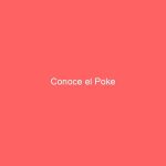 Conoce el Poke