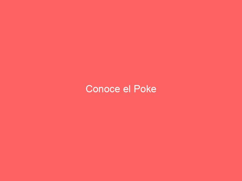 Conoce el Poke