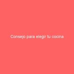 Consejo para elegir tu cocina