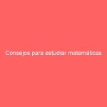 Consejos para estudiar matemáticas