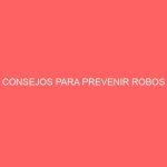 CONSEJOS PARA PREVENIR ROBOS