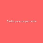 Crédito para comprar coche