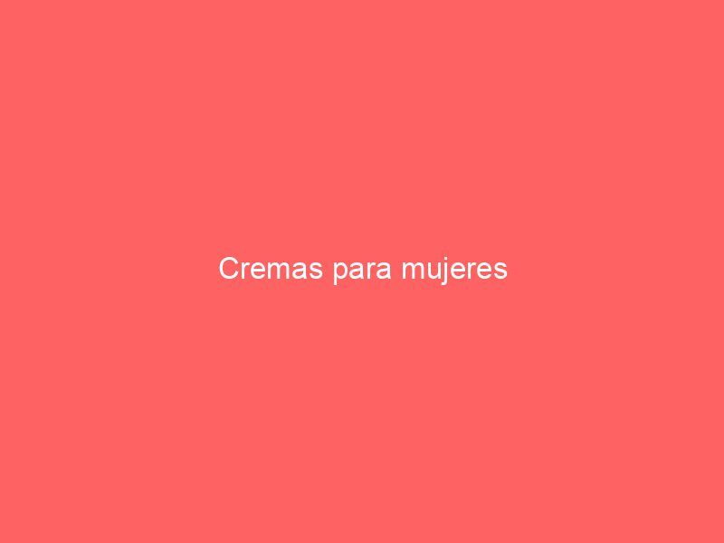 Cremas para mujeres