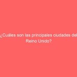 ¿Cuáles son las principales ciudades del Reino Unido?