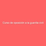 Curso de oposición a la guardia civil