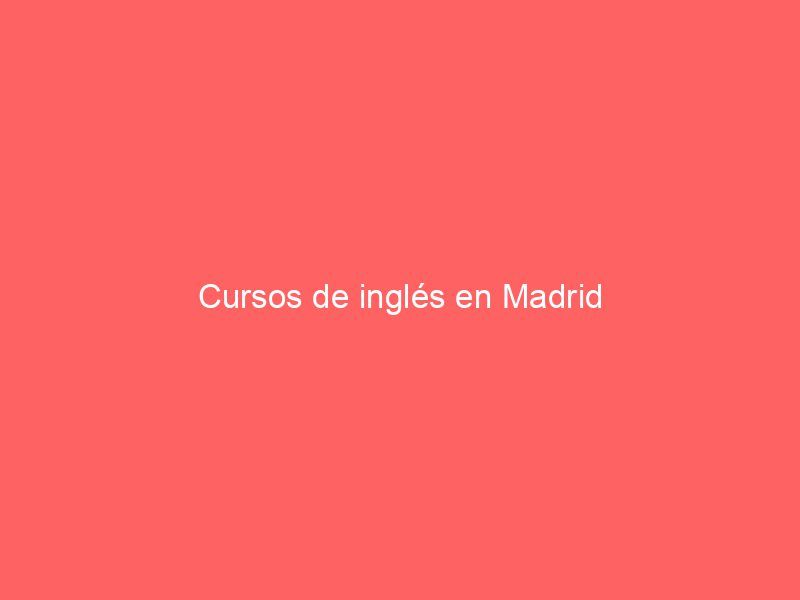 Cursos de inglés en Madrid