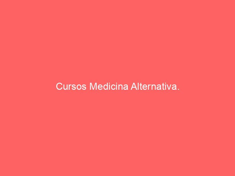 Cursos Medicina Alternativa.