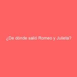 ¿De dónde salió Romeo y Julieta?