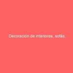 Decoración de interiores, sofás.