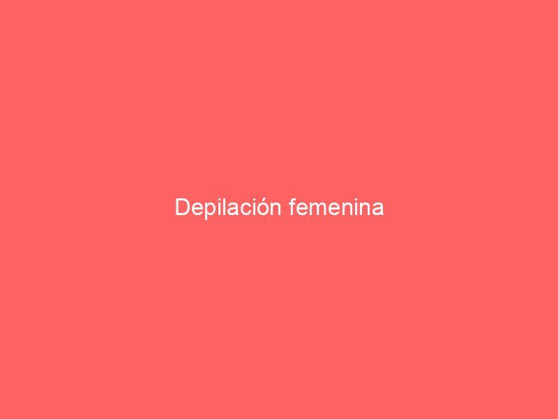 Depilación femenina