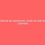 Disfruta del asombroso volcán de lodo en Colombia