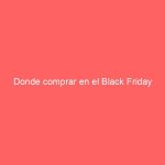 Donde comprar en el Black Friday