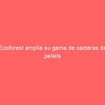 Ecoforest amplía su gama de calderas de pellets