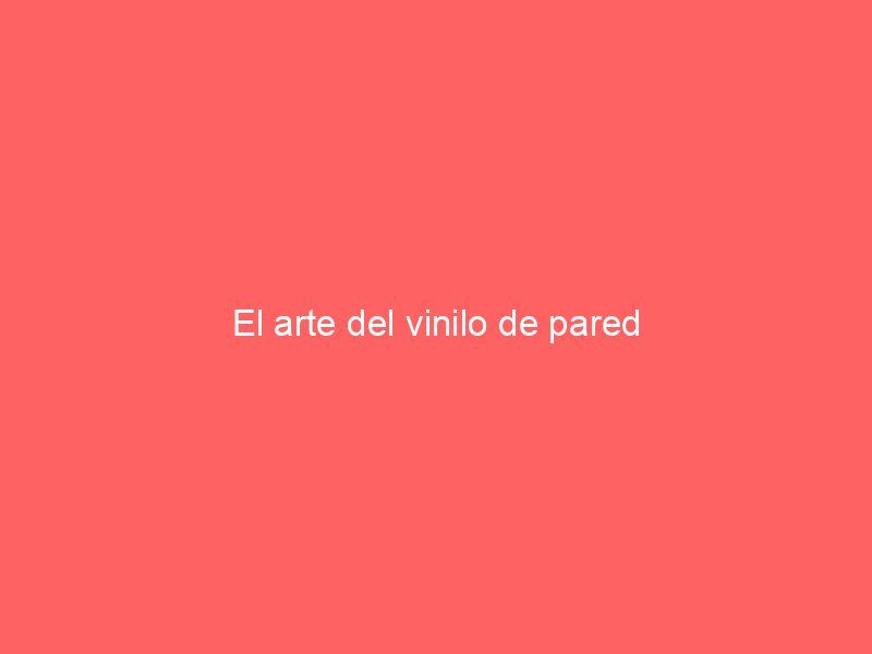 El arte del vinilo de pared
