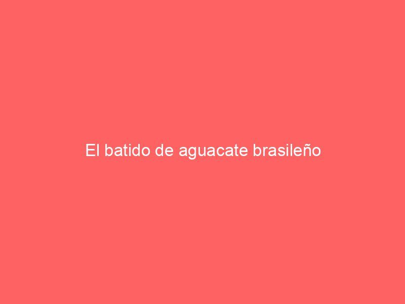 El batido de aguacate brasileño