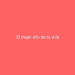 El mejor año de tu vida