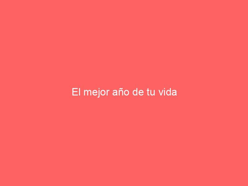El mejor año de tu vida