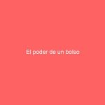 El poder de un bolso