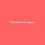Elementos del seguro