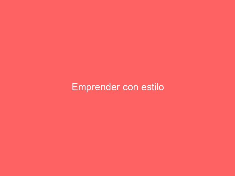 Emprender con estilo