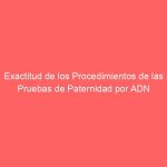 Exactitud de los Procedimientos de las Pruebas de Paternidad por ADN