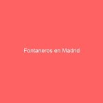 Fontaneros en Madrid