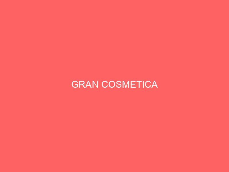 GRAN COSMETICA