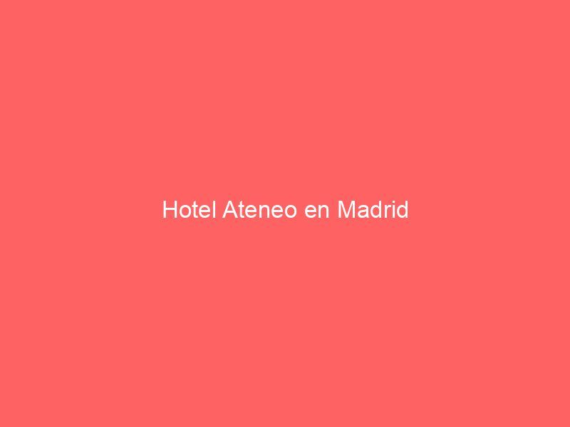 Hotel Ateneo en Madrid