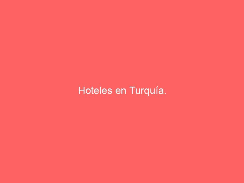 Hoteles en Turquía.