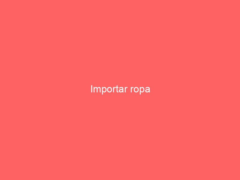 Importar ropa