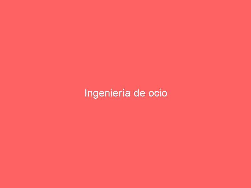 Ingeniería de ocio